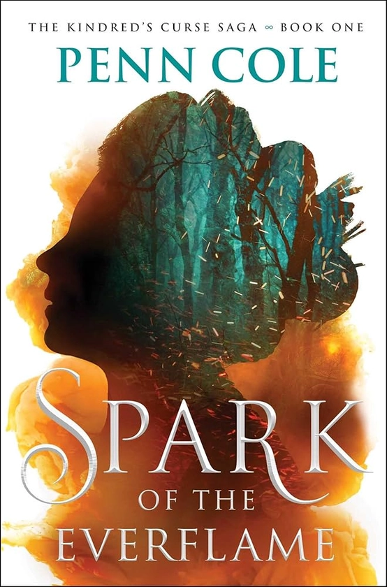 Amazon.com: Spark of the Everflame: A Novel (1) (The Kindred’s Curse Saga): 9781668085721: Cole, Penn: Books