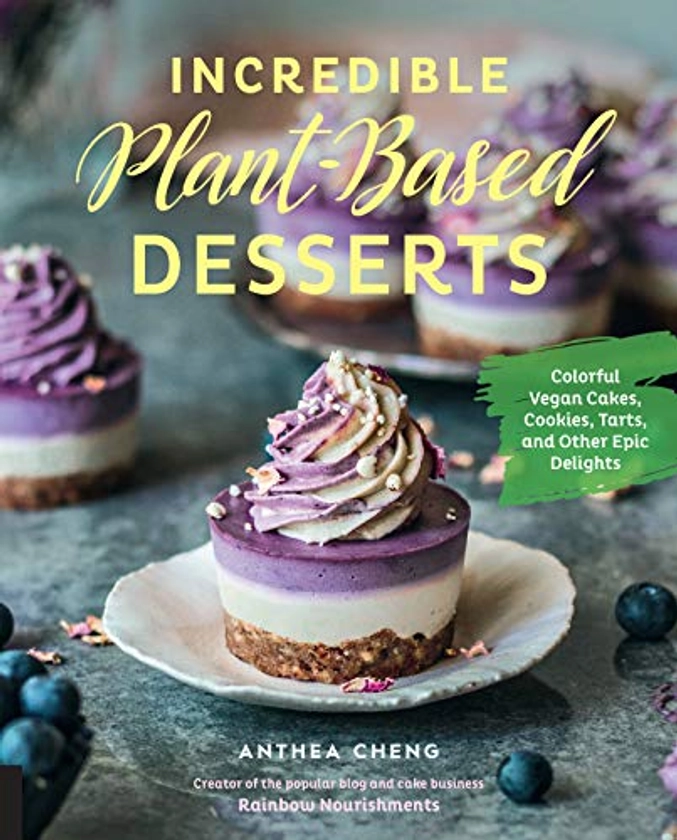 Incredible Plant-Based Desserts By Anthea Cheng | Used & New | 9781631597183 | World of Books