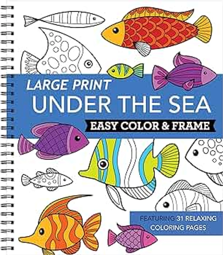 Large Print Easy Color & Frame - Under the Sea (Stress Free Coloring Book)