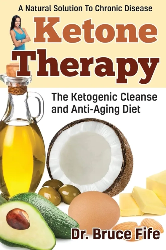 Ketone Therapy: The Ketogenic Cleanse and Anti-Aging Diet