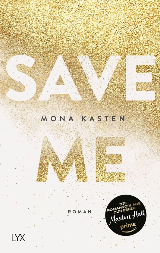 'Save Me / Maxton Hall Bd. 1' von 'Mona Kasten' - Buch - '978-3-7363-0556-4'