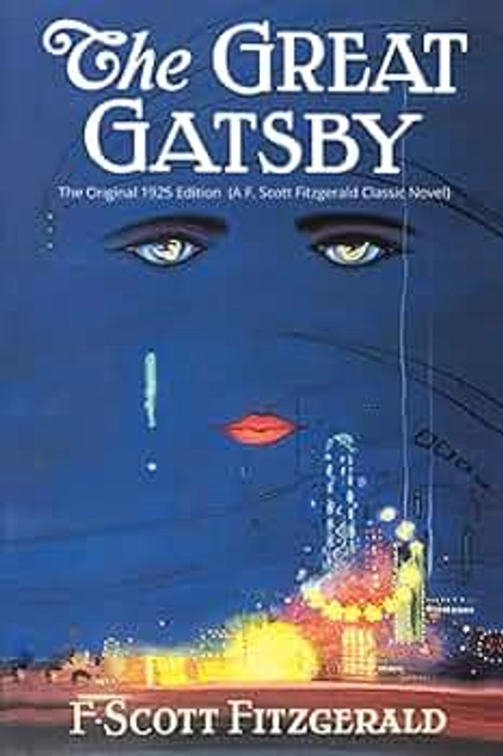 The Great Gatsby: The Original 1925 Edition (A F. Scott Fitzgerald Classic Novel)