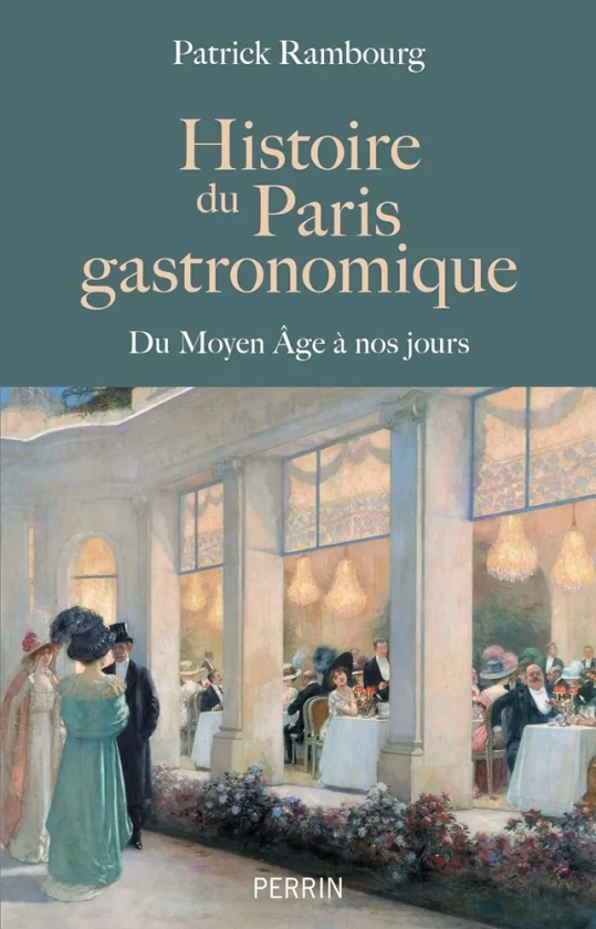 Histoire du Paris gastronomique: Du Moyen Age à nos jours