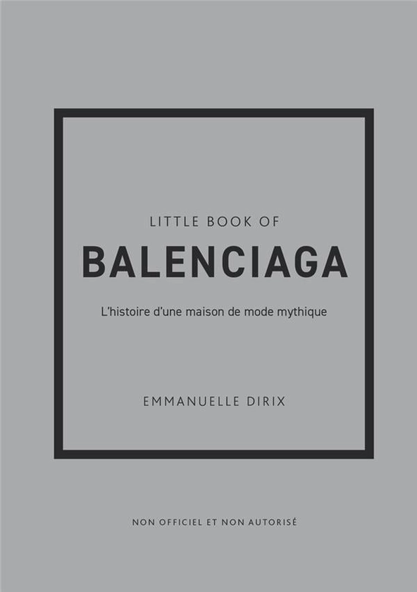 Little book of Balenciaga : L'histoire d'une maison de mode mythique