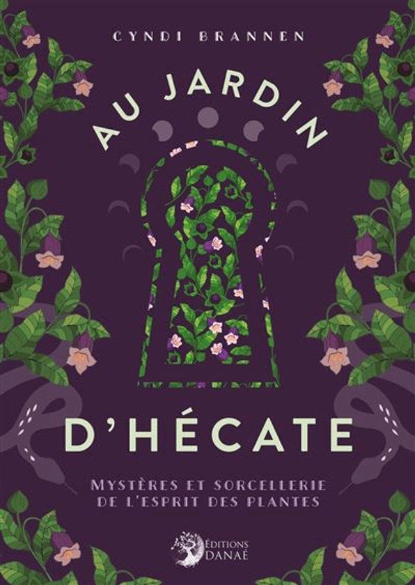 Au jardin d'Hécate - Mystères et sorcellerie de l'esprit des plantes : Mystères et sorcellerie de l'esprit des plantes