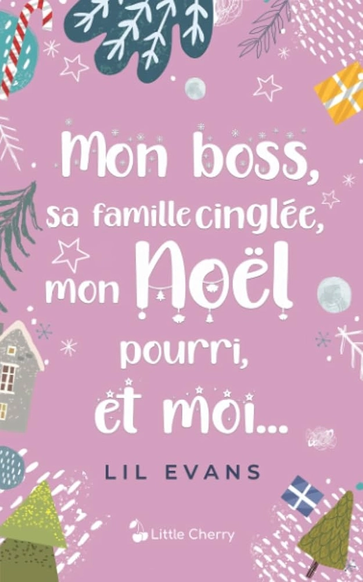 Mon boss, sa famille cinglée, mon Noël pourri, et moi...