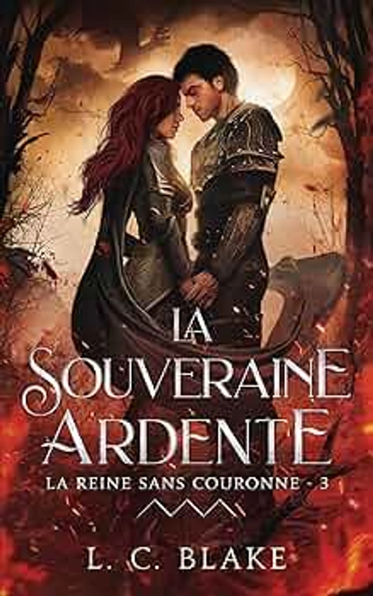 La souveraine ardente (La Reine sans couronne t. 3)