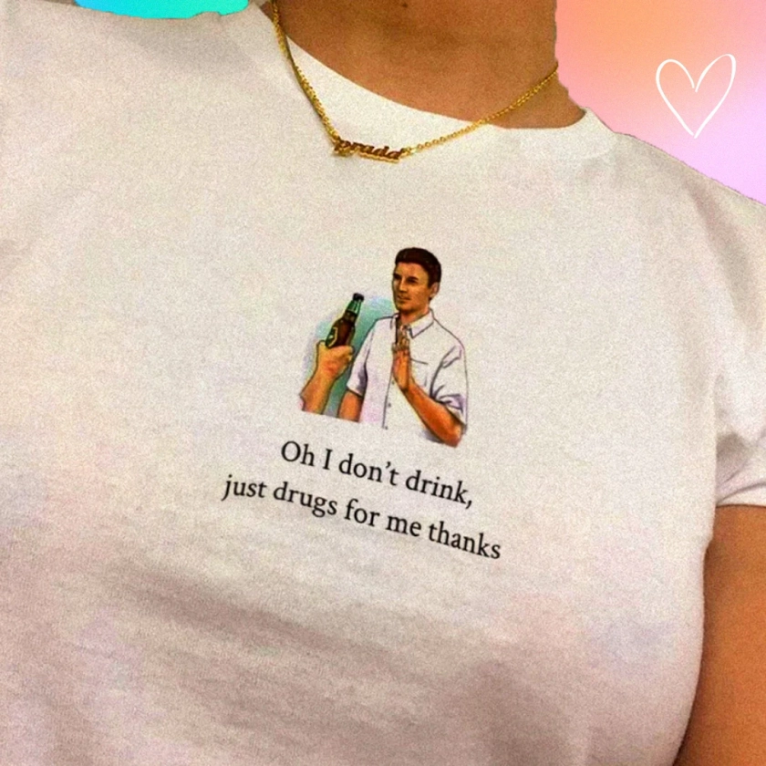 Oh I Don't Drink Just Drugs for Me Thanks. Top Y2k Summer - Etsy Australia