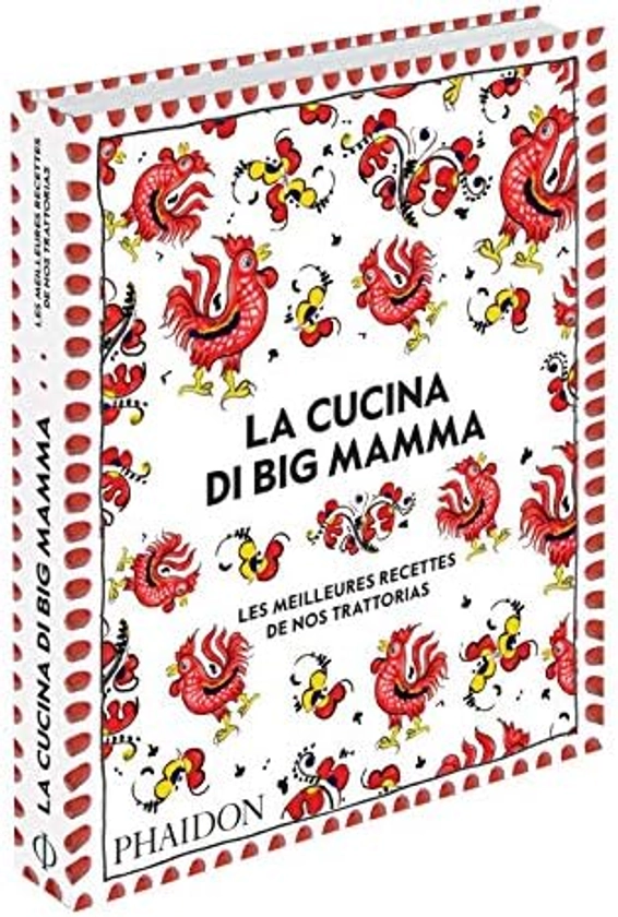 La Cucina di Big Mamma: Les Meilleures Recettes de nos trattorias