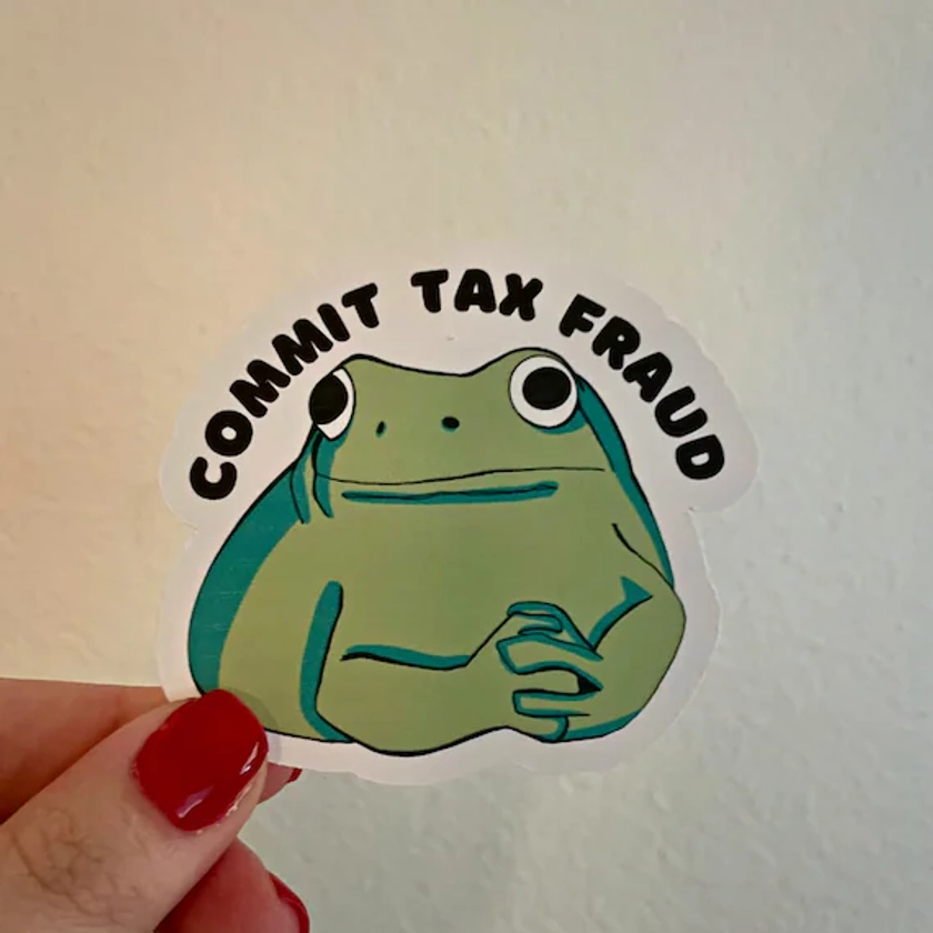 Frog Sticker &quot;Commit Tax Fraud&quot; | Meme Sticker