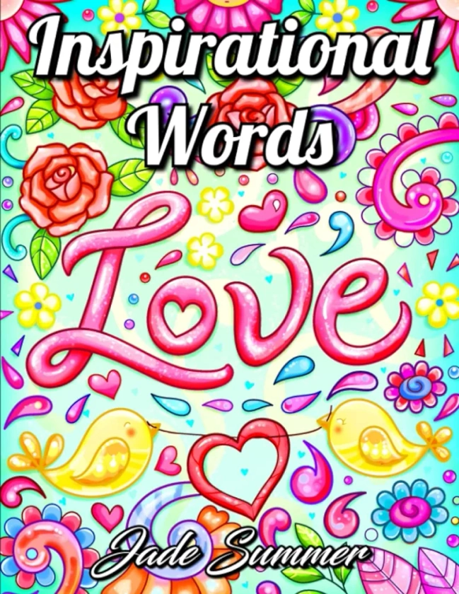 Inspirational Words: An Adult Coloring Book with Fun Word Designs, Cute Kawaii Doodles, and Relaxing Flower Patterns