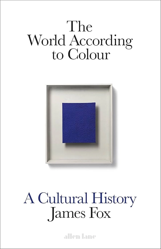 The World According to Colour: A Cultural History