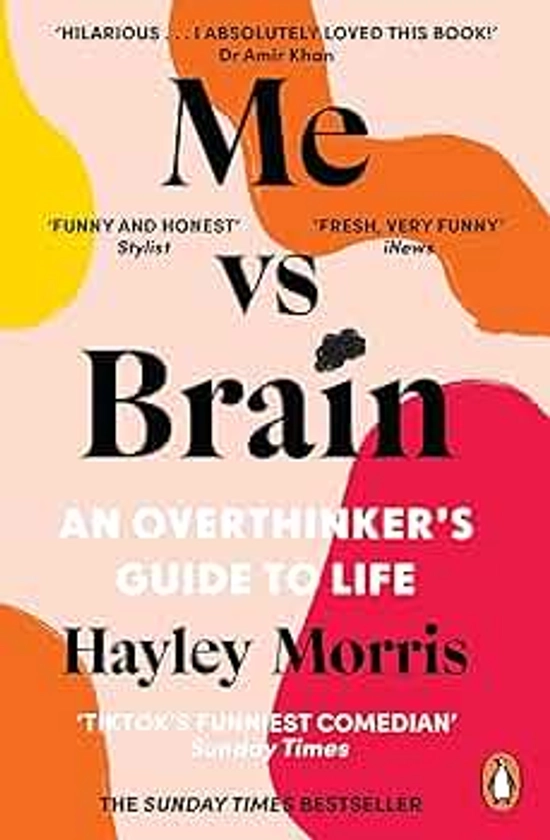 Me vs Brain: An Overthinker’s Guide to Life – the instant Sunday Times bestseller!
