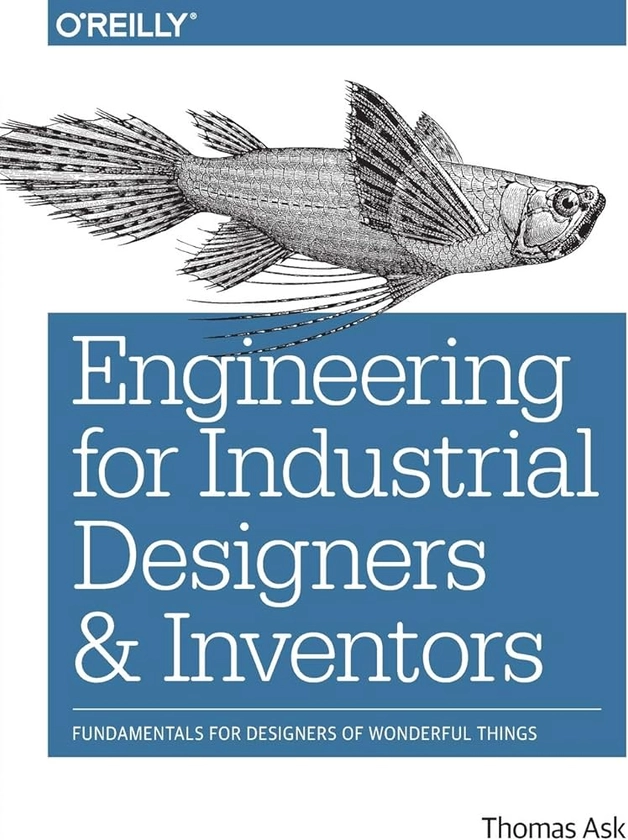 Engineering for Industrial Designers and Inventors: Fundamentals for Designers of Wonderful Things
