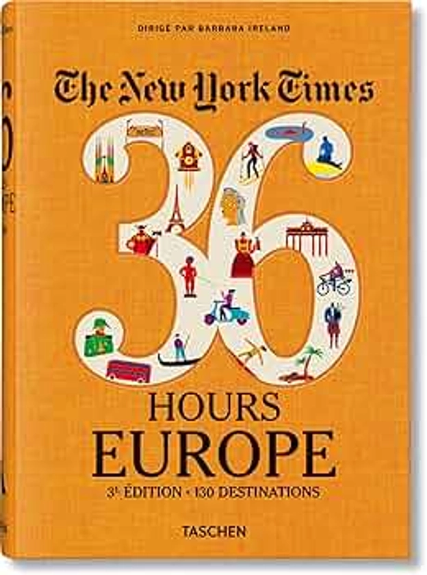 The New York Times 36 Hours. Europe. 3rd Edition