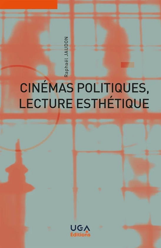 Cinémas politiques, lecture esthétique: Cinq thèses sur l'engagement des films