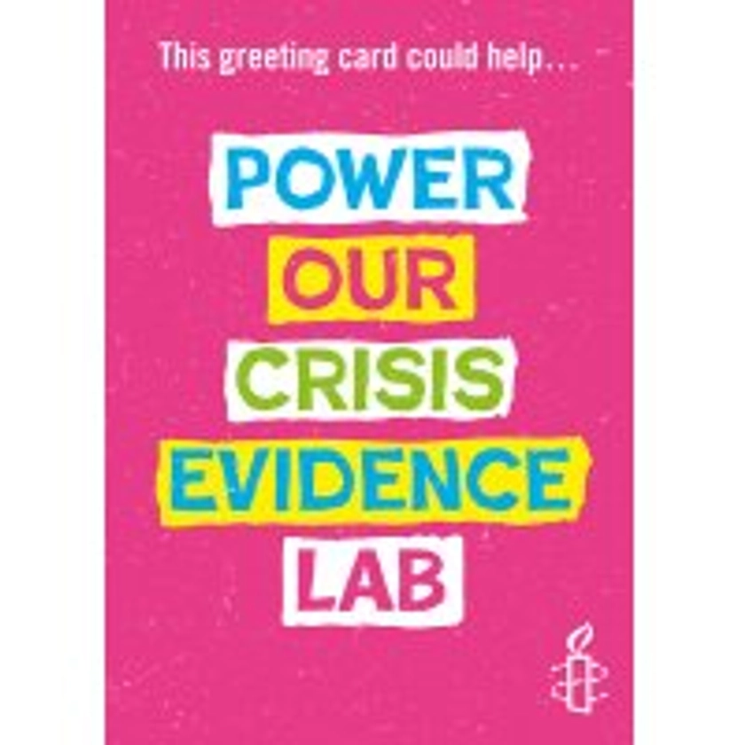 Amnesty Donation E Gift Card - Power Our Crisis Evidence Lab - Amnesty International