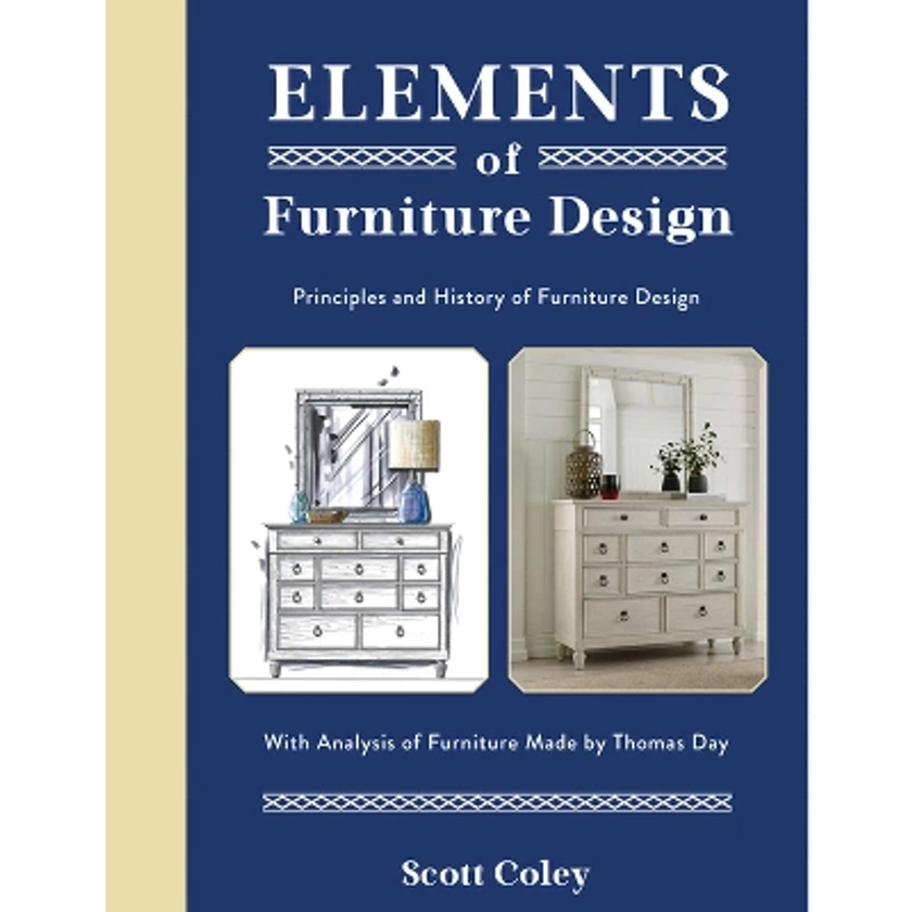 Elements of Furniture Design - by Scott Coley (Hardcover)