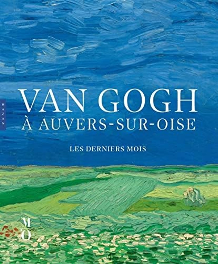 Van Gogh à Auvers-sur-Oise Les derniers mois (catalogue officiel d'exposition) : Collectif: Amazon.com.be: Boeken