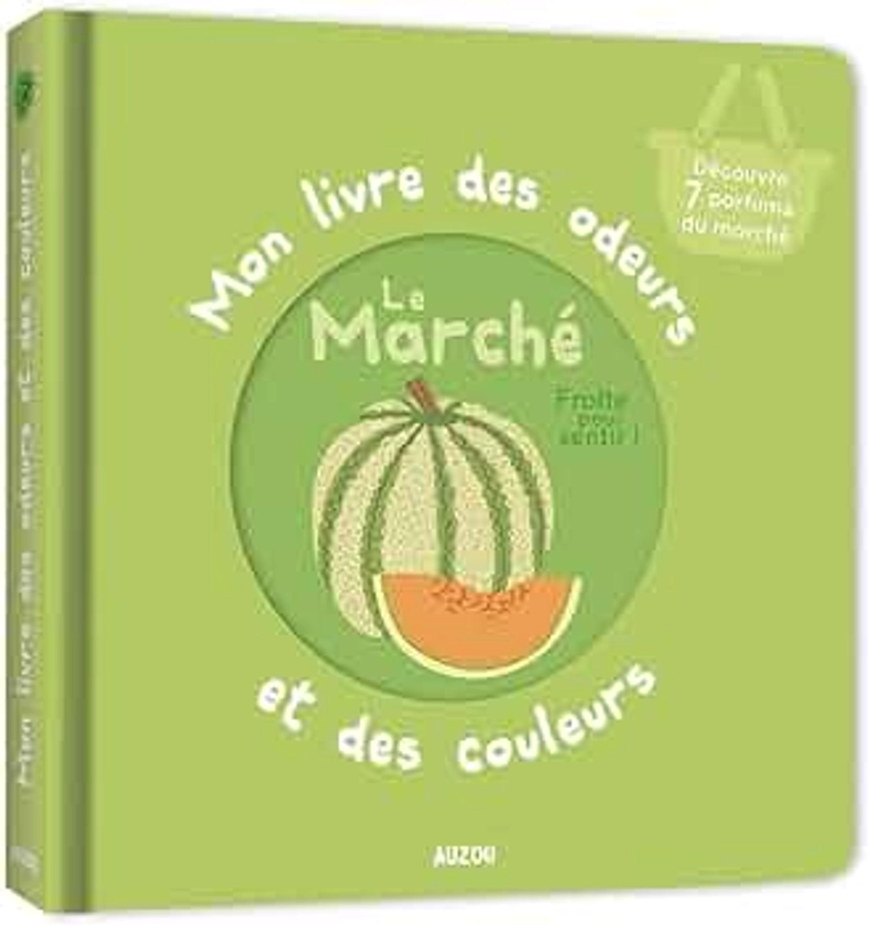 MON LIVRE DES ODEURS ET DES COULEURS - LE MARCHE