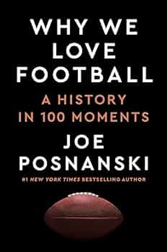 Why We Love Football: A History in 100 Moments