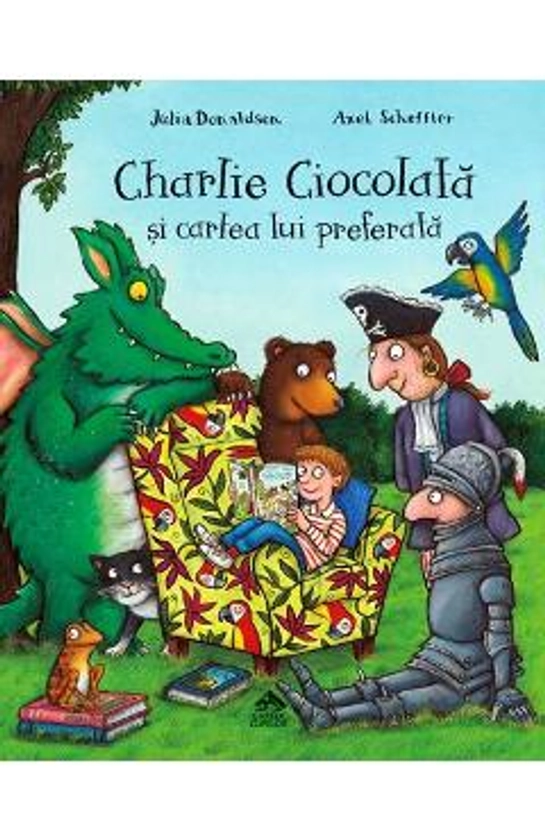 Charlie Ciocolata si cartea lui preferata - Julia Donaldson, Axel Scheffler