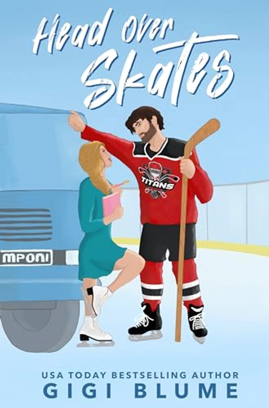 Head Over Skates: A Sweet Enemies to Lovers Hockey RomCom
