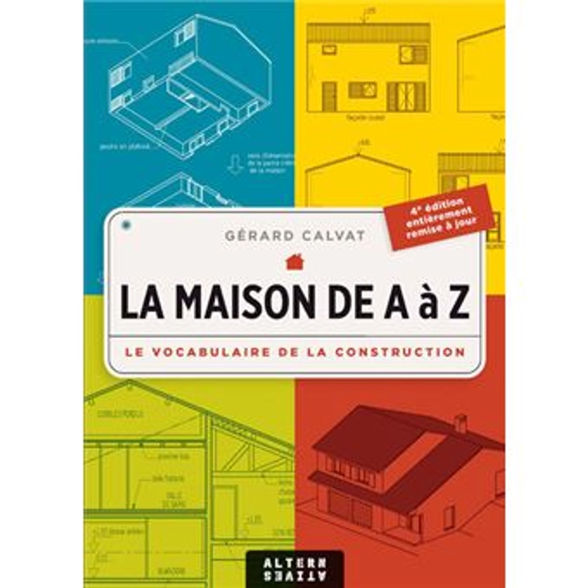 La maison de A à Z : Le vocabulaire de la construction