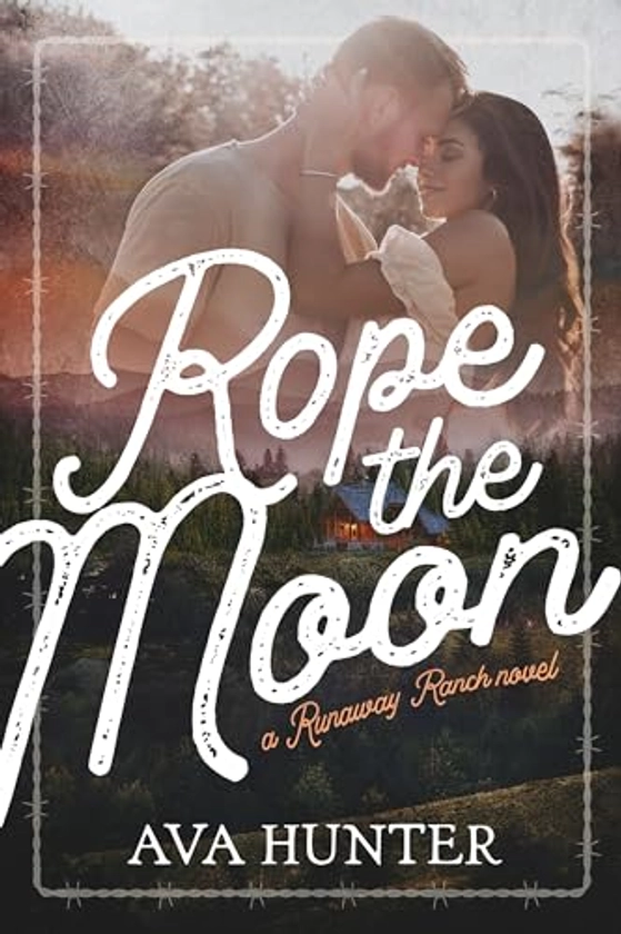 Rope the Moon: A Small Town Second Chance Romance (Runaway Ranch Book 2)