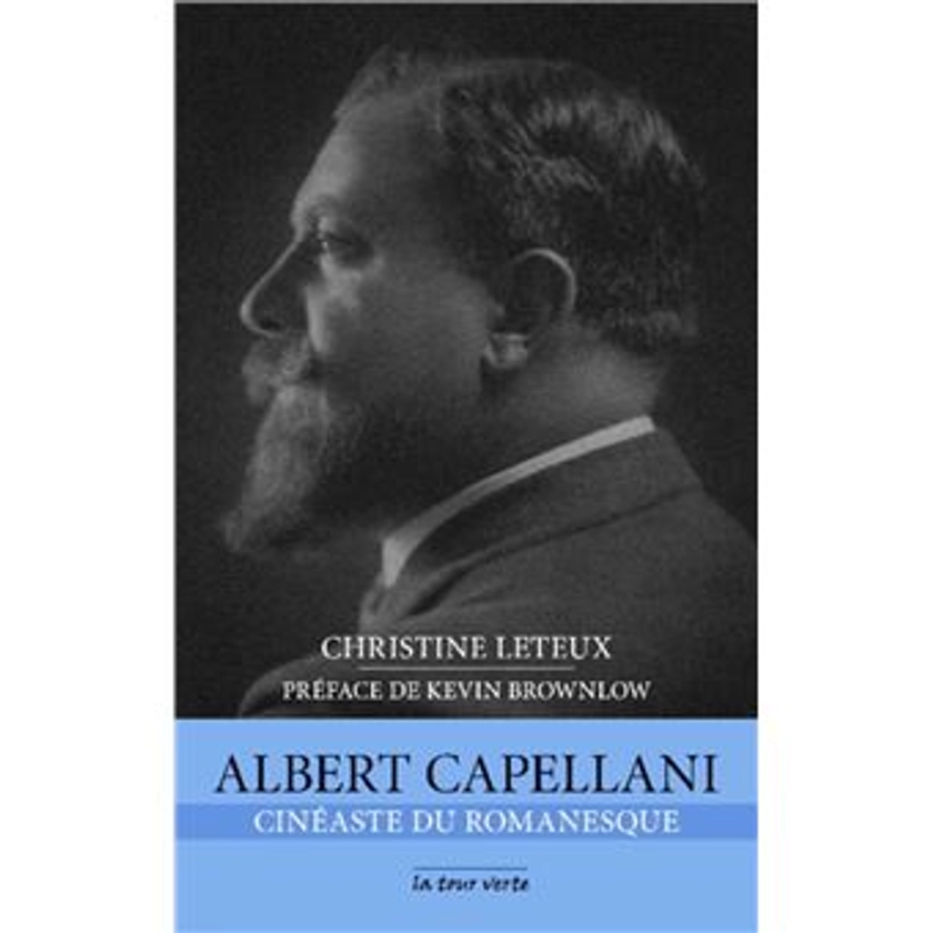 Albert Capellani Cinéaste du romanesque - broché - Christine Leteux - Achat Livre | fnac