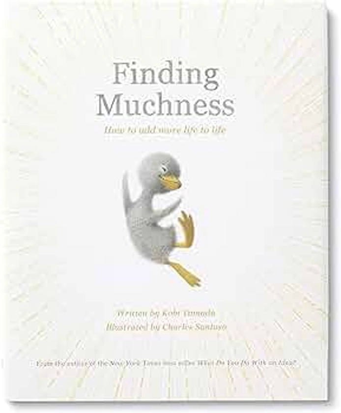 Finding Muchness: How to Add More Life to Life