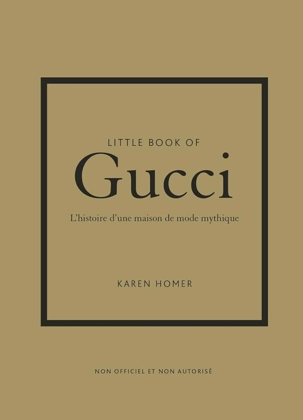 Little Book of Gucci - L'histoire d'une maison de mode mythique
