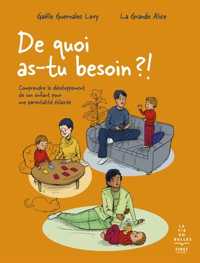 De quoi as-tu besoin ?! - Comprendre le développement de son enfant pour une parentalité éclairée