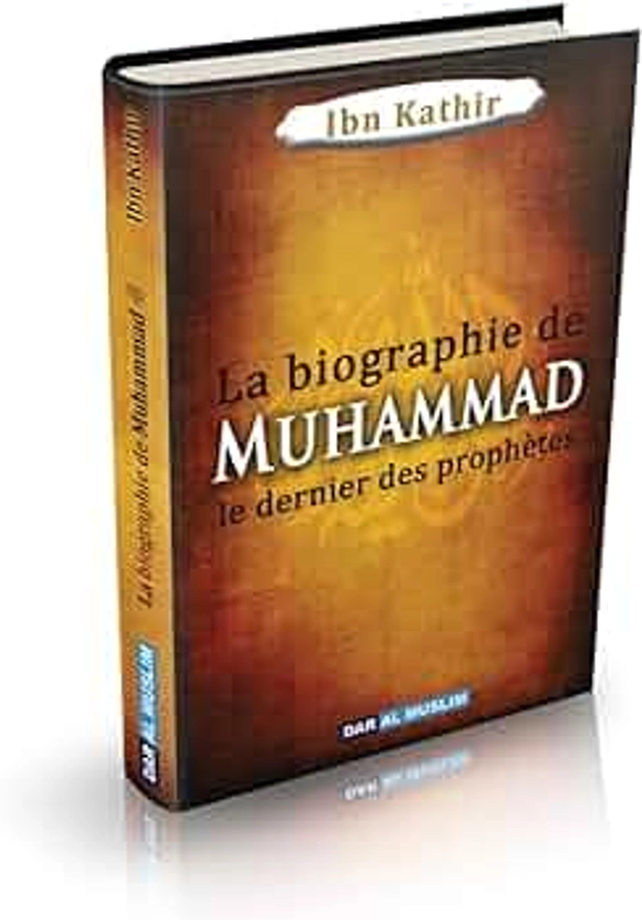 La Biographie de Muhammad le dernier des prophètes (Version cartonnée)