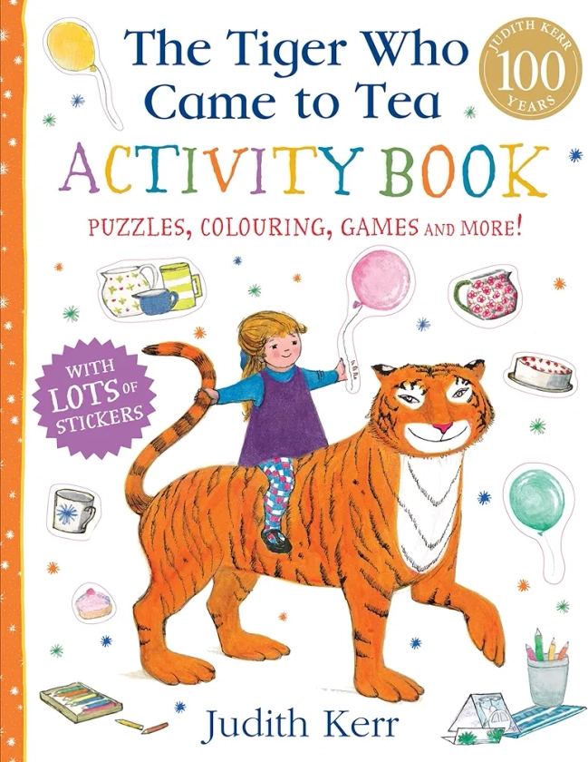 The Tiger Who Came to Tea Activity Book: The nation’s favourite classic illustrated children’s book from Judith Kerr – now as a sticker activity book!