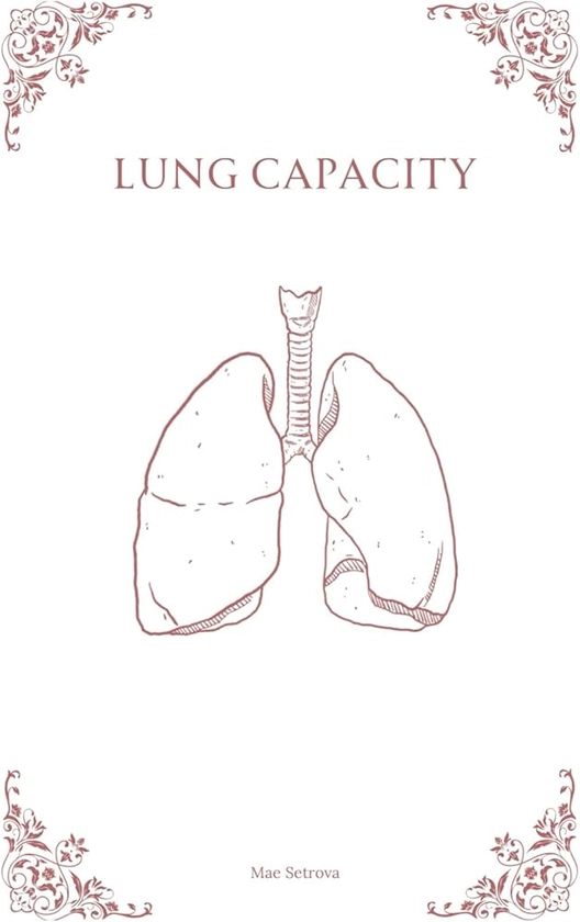 Lung Capacity: Amazon.co.uk: Setrova, Mae: 9798329306217: Books