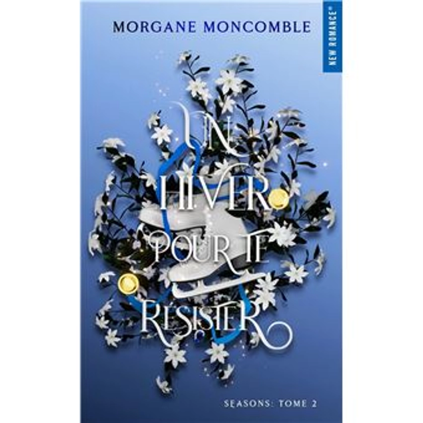 Seasons - Seasons Tome 2 - Un hiver pour te résister - Morgane Moncomble - broché - Achat Livre ou ebook | fnac