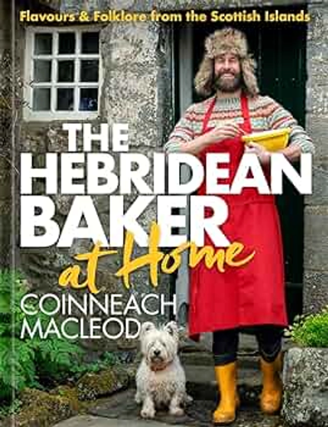 The Hebridean Baker at Home: Flavours & Folklore from the Scottish Islands