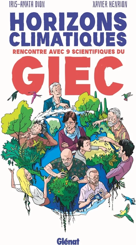 Horizons climatiques: Rencontre avec neuf scientifiques du G.I.E.C.