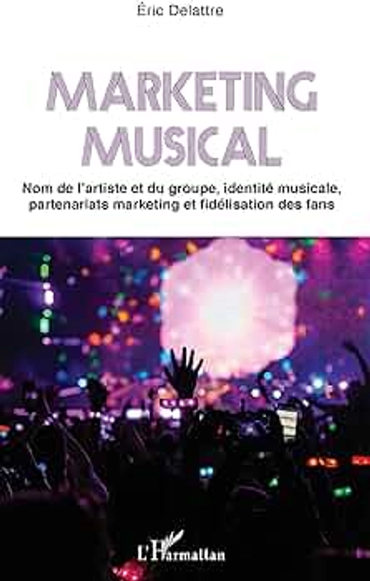 Marketing musical: Nom de l'artiste et du groupe, identité musicale, partenariats marketing et fidélisation des fans