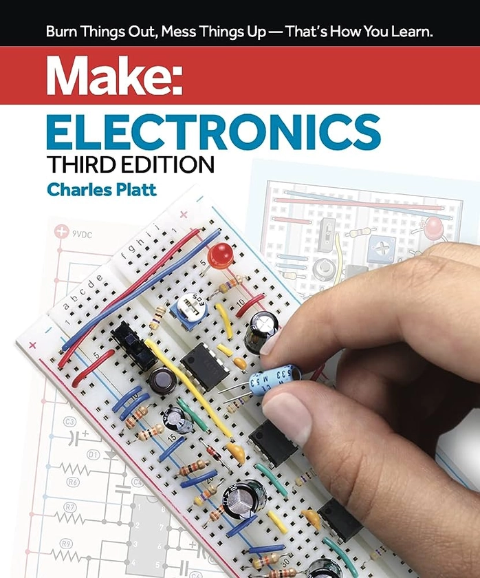 Amazon.com: Make: Electronics: Learning by Discovery: A hands-on primer for the new electronics enthusiast: 9781680456875: Platt, Charles: Books