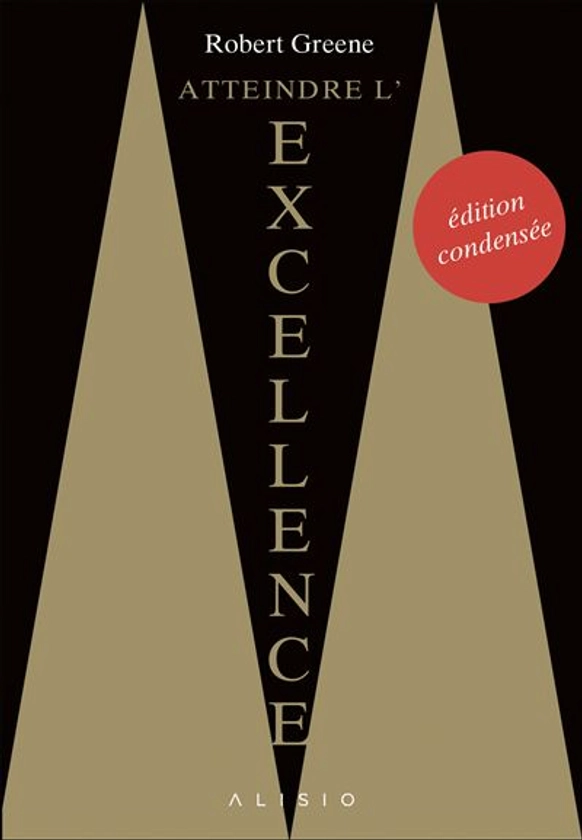 Atteindre l'excellence (édition condensée) : Edition condensée