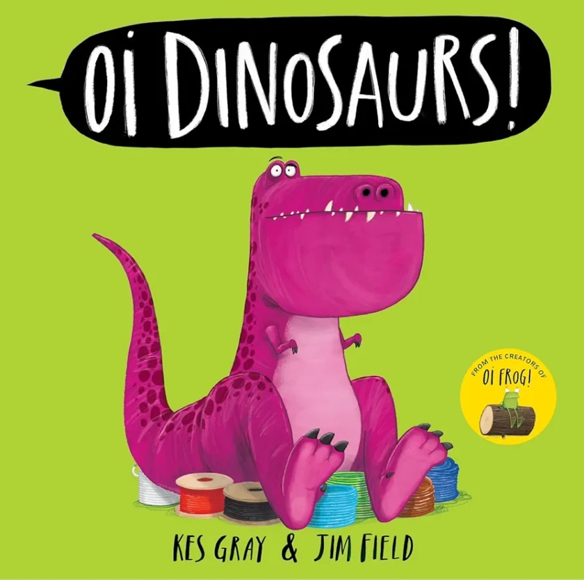 Oi Dinosaurs! (Oi Frog and Friends)