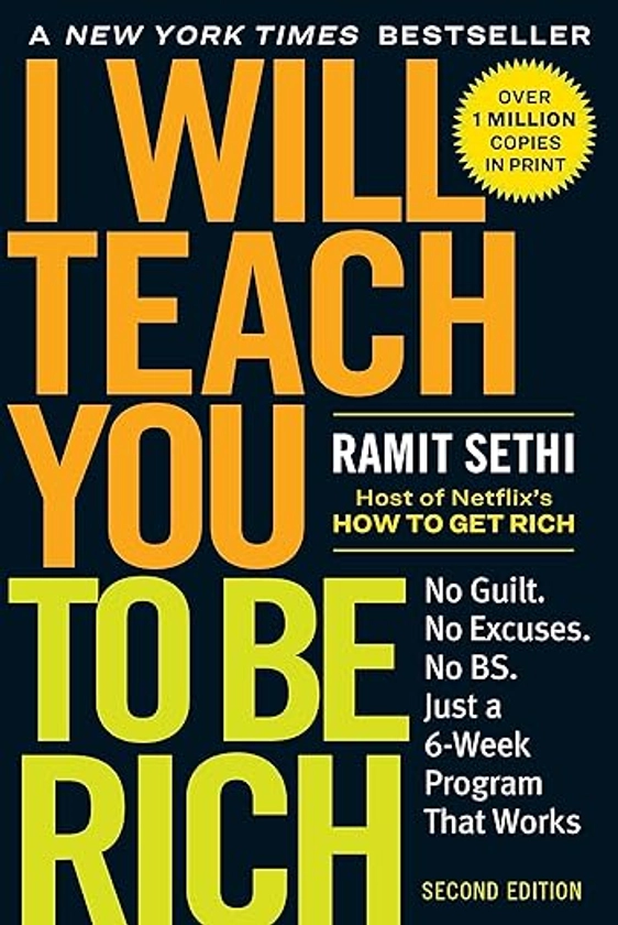I Will Teach You to Be Rich: No Guilt. No Excuses. Just a 6-Week Program That Works (Second Edition): Sethi, Ramit: 9781523505746: Amazon.com: Books