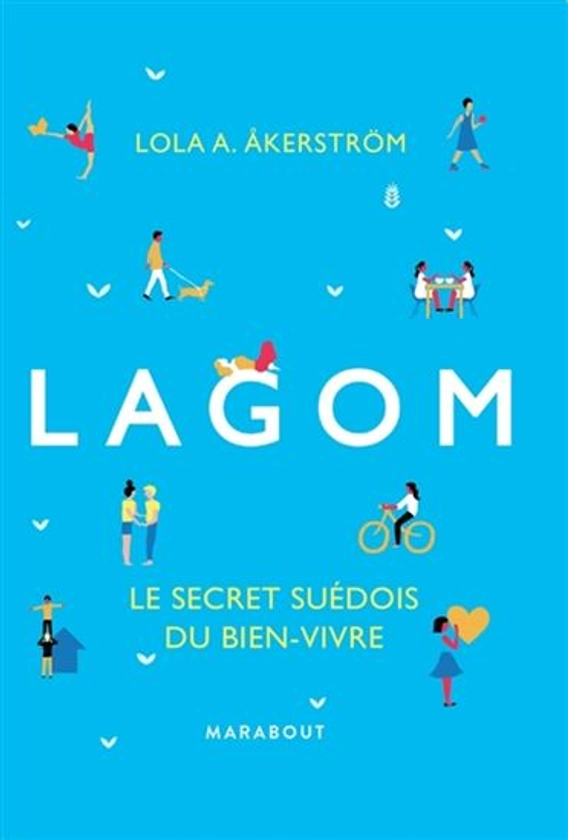 Lagom : le secret suédois du bien-vivre par AKERSTROM, LOLA A