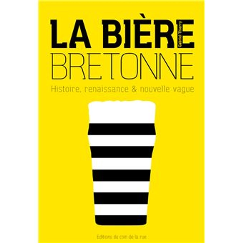 La bière bretonne, histoire, renaissance et nouvelle vague