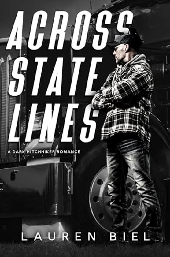 Across State Lines: A Dark Hitchhiker Romance (Ride or Die Romances)