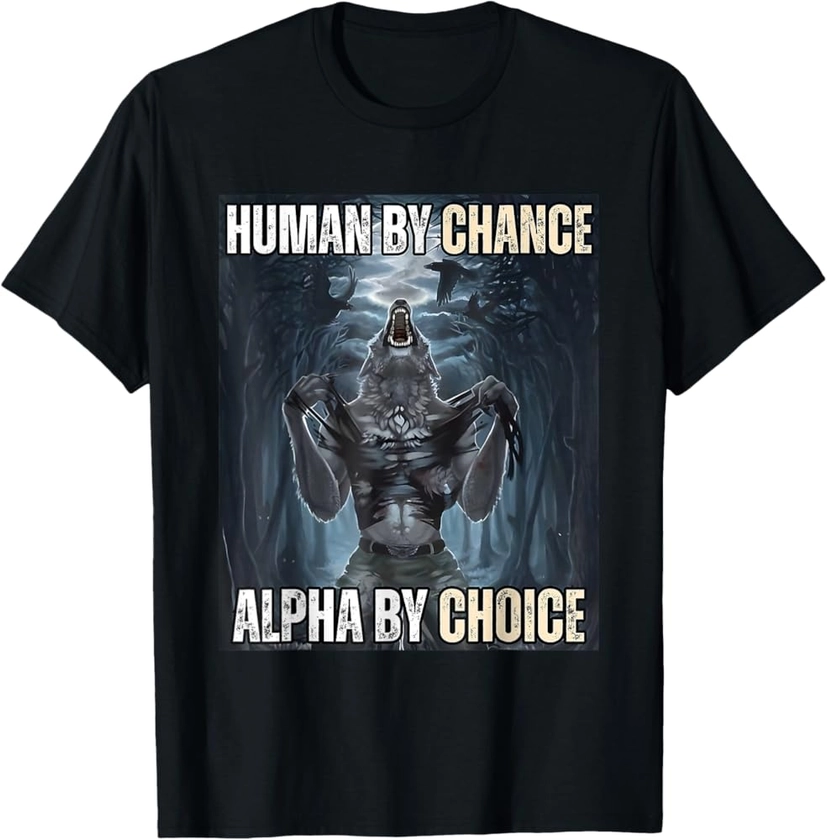 Funny Human By Chance Alpha By Choice T-Shirt