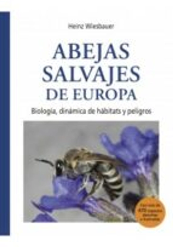 ABEJAS SALVAJES DE EUROPA | HEINZ WIESBAUER | Casa del Libro