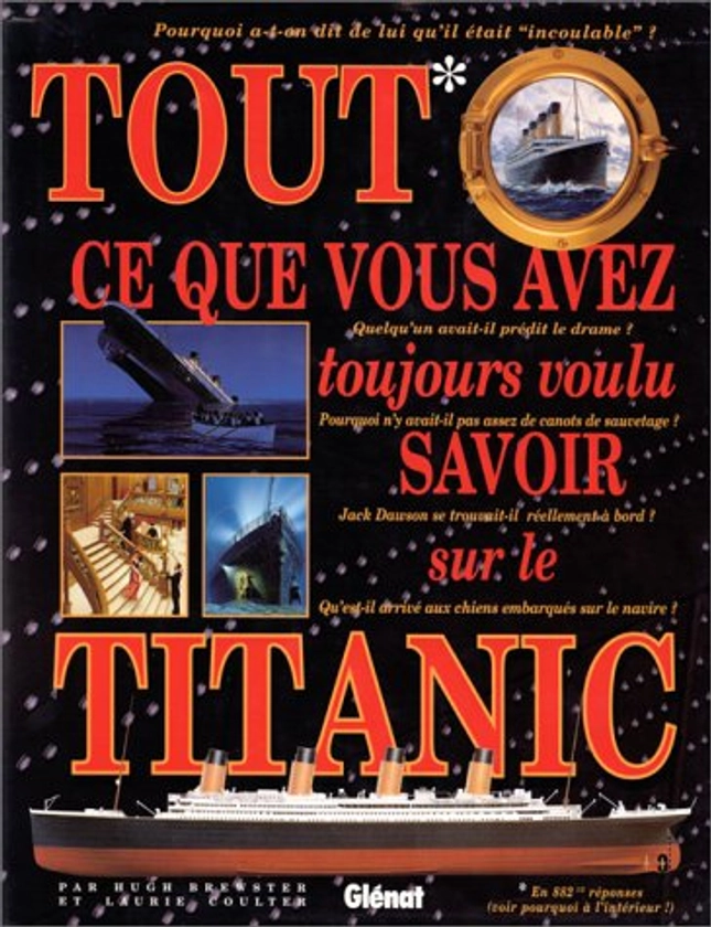 Tout ce que vous avez toujours voulu savoir sur le titanic : en 882 questions et demie de Hugh Brewster, Laurie Coulter | Recyclivre